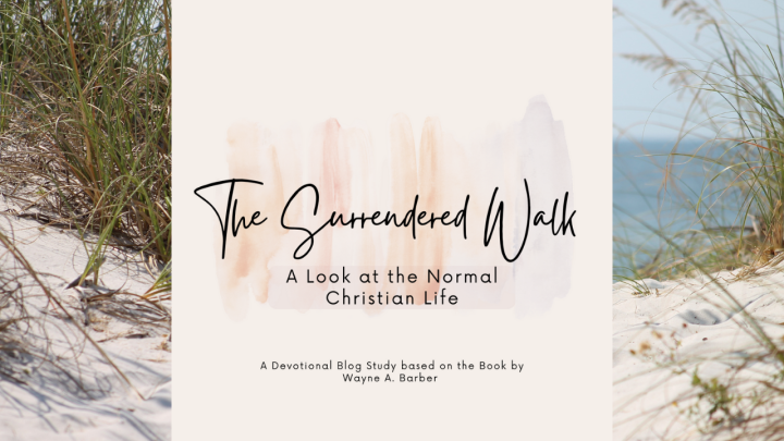 Summer Devotional Blog Study: The Surrendered Walk